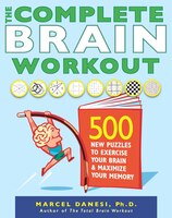The Complete Brain Workout: 500 New Puzzles to Exercise Your Brain and Maximize Your Memory