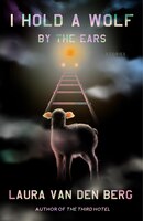 I Hold A Wolf By The Ears: Stories