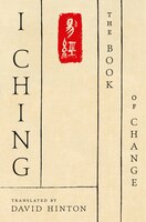 I Ching: The Book Of Change: A New Translation
