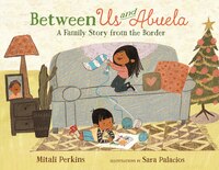Between Us And Abuela: A Family Story From The Border