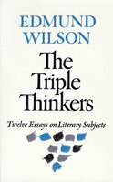 The Triple Thinkers: Twelve Essays On Literary Subjects
