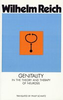 Genitality in the Theory and Therapy of Neurosis: In the Theory and Thearpy of Neurosis (Genitality in the Theory & Therapy of Neurosis)
