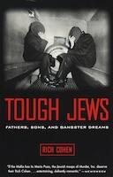 Tough Jews: Fathers, Sons, And Gangster Dreams