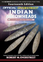 The Official Overstreet Identification And Price Guide To Indian Arrowheads, 14th Edition