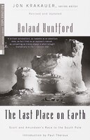 The Last Place On Earth: Scott And Amundsen's Race To The South Pole, Revised And Updated
