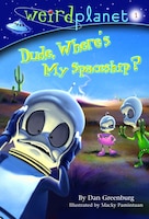 Dude, Where's My Spaceship?