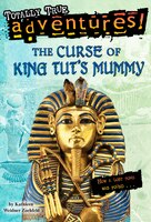 The Curse Of King Tut's Mummy (totally True Adventures): How A Lost Tomb Was Found