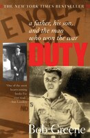Duty:: A Father, His Son, And The Man Who Won The War