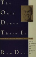 The Only Dance There Is: Talks At The Menninger Foundation, 1970, And Spring Grove Hospital, 1972