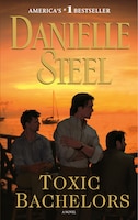 Toxic Bachelors: A Novel