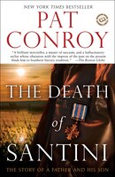 The Death Of Santini: The Story Of A Father And His Son