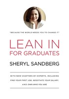 Lean In For Graduates: With New Chapters By Experts, Including Find Your First Job, Negotiate Your Salary, And Own Who You