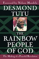 The Rainbow People Of God: The Making Of A Peaceful Revolution