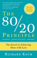 The 80/20 Principle, Expanded And Updated: The Secret to Achieving More with Less
