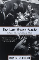 The Last Avant-garde: The Making Of The New York School Of Poets