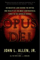 Opus Dei: An Objective Look Behind The Myths And Reality Of The Most Controversial Force In The Catholic Chur