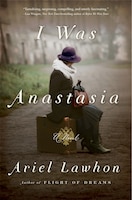 I Was Anastasia: A Novel