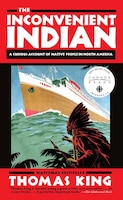 The Inconvenient Indian: A Curious Account Of Native People In North America