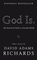 God Is.: My Search For Faith In A Secular World