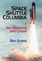Space Shuttle Columbia: Her Missions and Crews