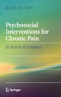Psychosocial Interventions for Chronic Pain: In Search of Evidence