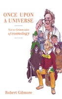 Once Upon A Universe: Not-so-Grimm tales of Cosmology