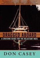 Dragged Aboard A Cruising Guide For The Reluctant Mate