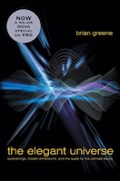 Elegant Universe: Superstrings Hidden Dimensions & Quest For The Ultimate Theory