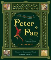 The Annotated Peter Pan: The Centennial Edition