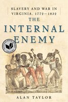 The Internal Enemy: Slavery And War In Virginia 1772-1832