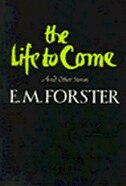 The Life to Come: And Other Stories