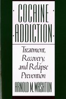 Cocaine Addiction, Treatment, Recovery, and Relapse Prevention