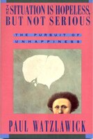 Situation Is Hopeless But Not Serious: The Pursuit Of Unhappiness