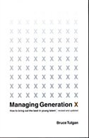 Managing Generation X: How to Bring Out the Best in Young Talent