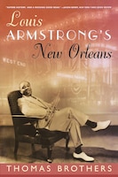 Louis Armstrongs New Orleans