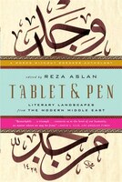 Tablet And Pen: Literary Landscapes From The Modern Middle East