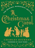 A Christmas Carol: The Original Manuscript Edition