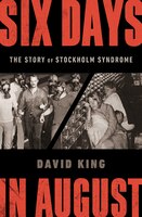 Six Days In August: The Story Of Stockholm Syndrome