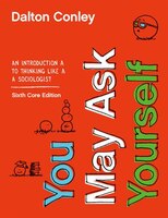 You May Ask Yourself: An Introduction to Thinking like a Sociologist (Core Sixth Edition)