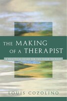 Making Of A Therapist: A Practical Guide For The Inner Journey