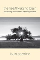 Healthy Aging Brain: Sustaining Attachment Attaining Wisdom