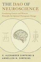 The Dao Of Neuroscience: Combining Eastern And Western Principles For Optimal Therapeutic