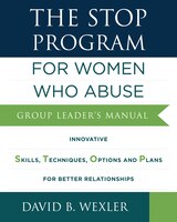 The Stop Program: For Women Who Abuse: Group Leaders Manual