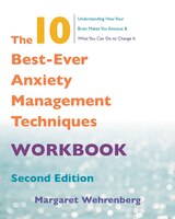 The 10 Best-ever Anxiety Management Techniques Workbook