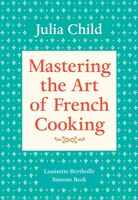 Mastering The Art Of French Cooking, Volume 1: A Cookbook