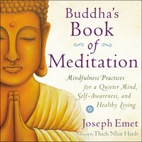 Buddha's Book Of Meditation: Mindfulness Practices For A Quieter Mind, Self-awareness, And Healthy Living