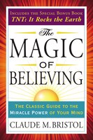 The Magic Of Believing: The Classic Guide To The Miracle Power Of Your Mind