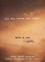 All The Words Are Yours: Haiku On Love