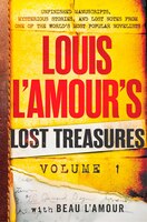 Louis L'amour's Lost Treasures: Volume 1: Unfinished Manuscripts, Mysterious Stories, And Lost Notes From One Of The World's Most