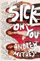 Sick On You: The Disastrous Story Of The Hollywood Brats, The Greatest Band You've Never Heard Of
